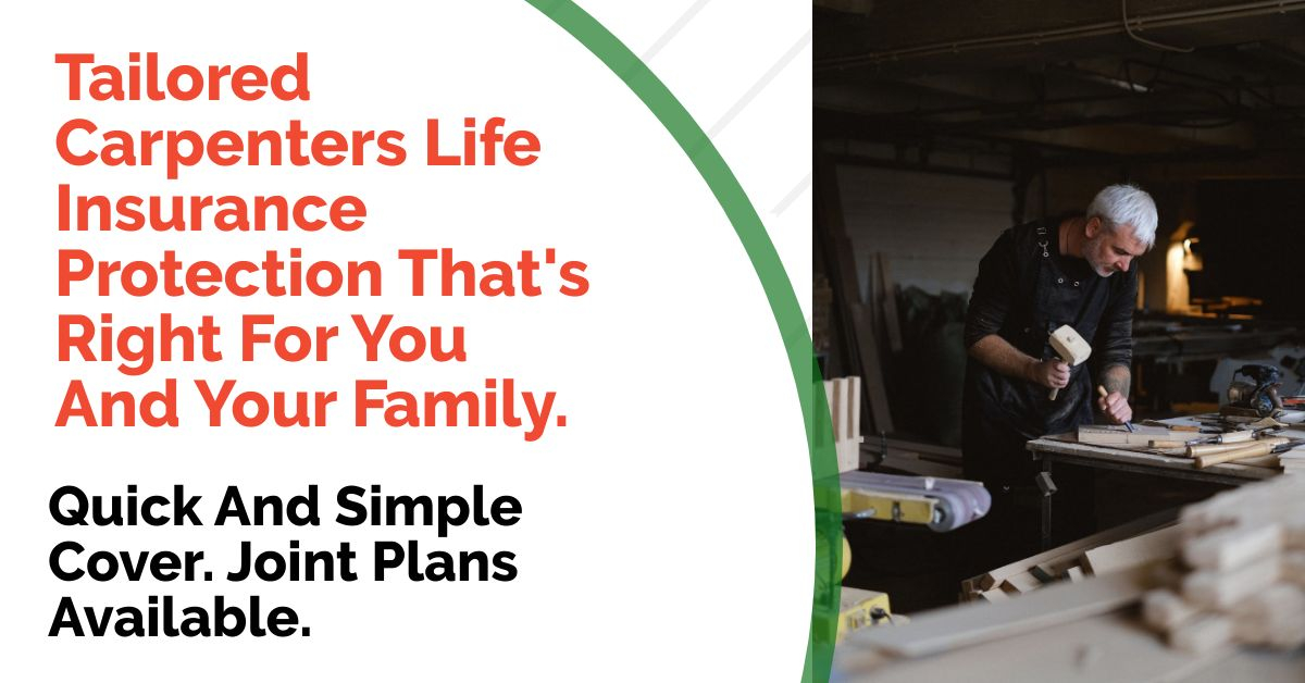 Best Carpenters Life Insurance Cover In 2021 Insurance Hero