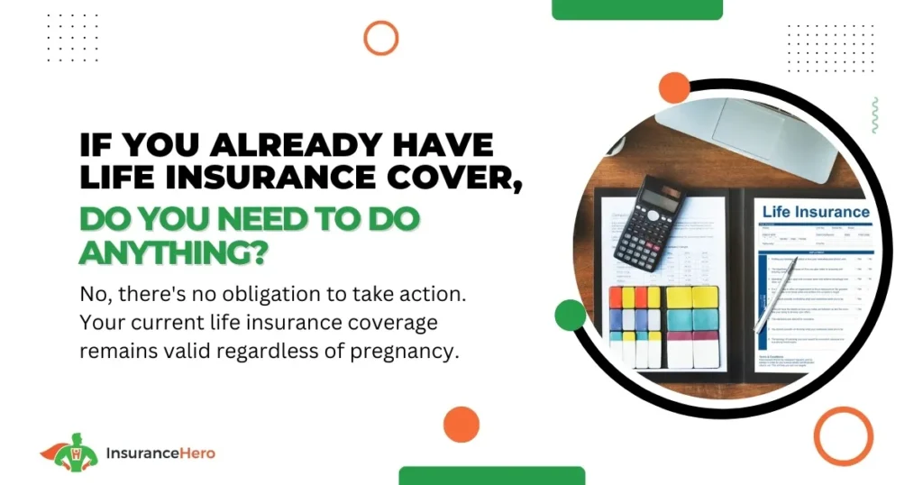 existing life cover will be valid during a pregnancy