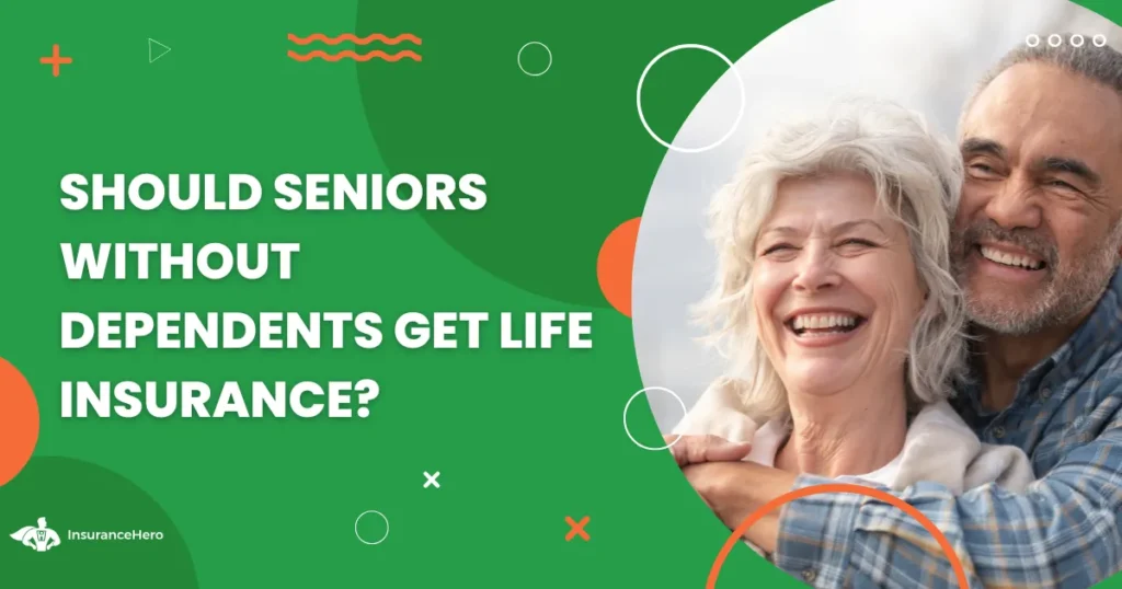 life insurance for seniors with no dependents