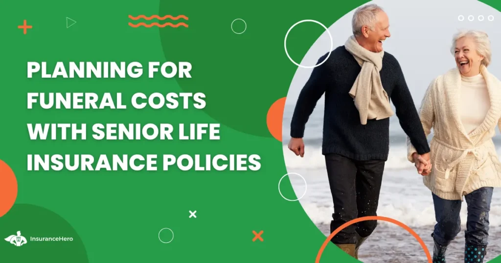 Using seniors life insurance for funeral planning